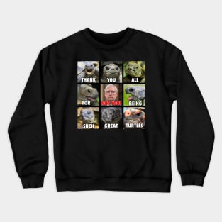 Thank You All for being Such Great Turtles (except Moscow Mitch) Crewneck Sweatshirt